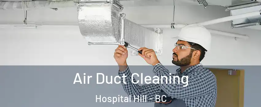  Air Duct Cleaning Hospital Hill - BC