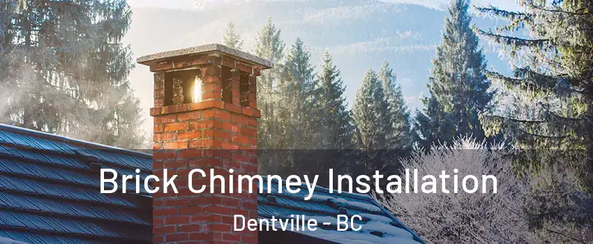  Brick Chimney Installation Dentville - BC