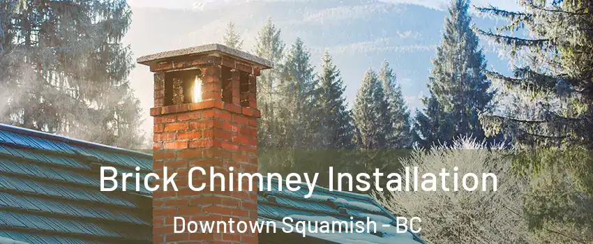  Brick Chimney Installation Downtown Squamish - BC