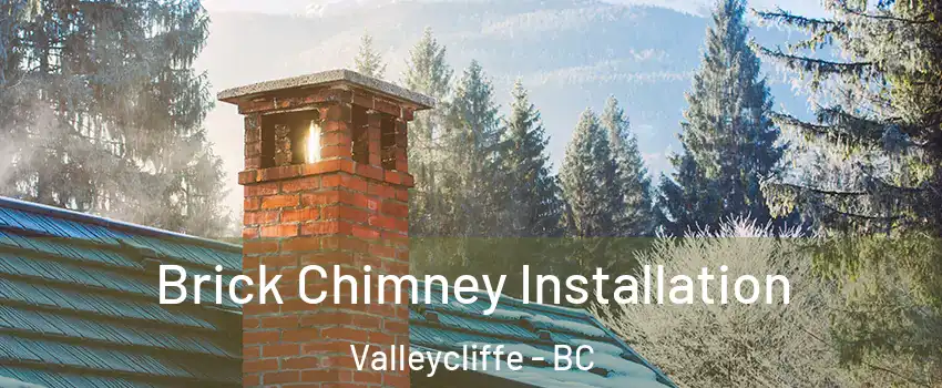  Brick Chimney Installation Valleycliffe - BC