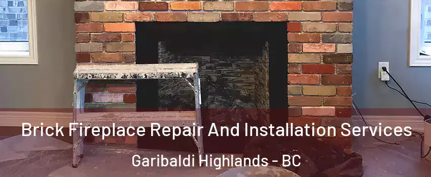  Brick Fireplace Repair And Installation Services Garibaldi Highlands - BC