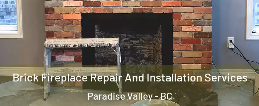  Brick Fireplace Repair And Installation Services Paradise Valley - BC