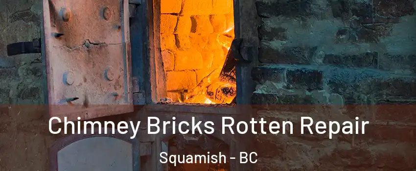  Chimney Bricks Rotten Repair Squamish - BC