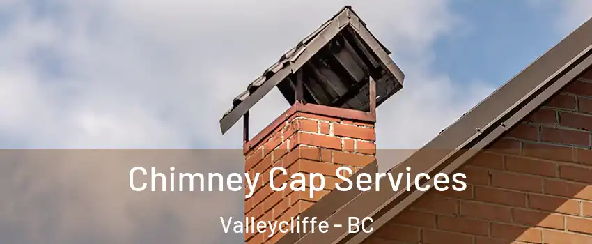  Chimney Cap Services Valleycliffe - BC