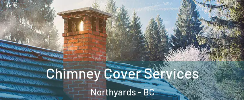  Chimney Cover Services Northyards - BC