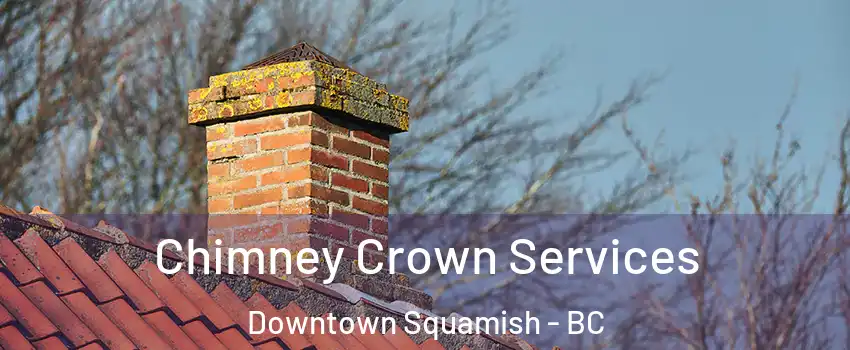  Chimney Crown Services Downtown Squamish - BC