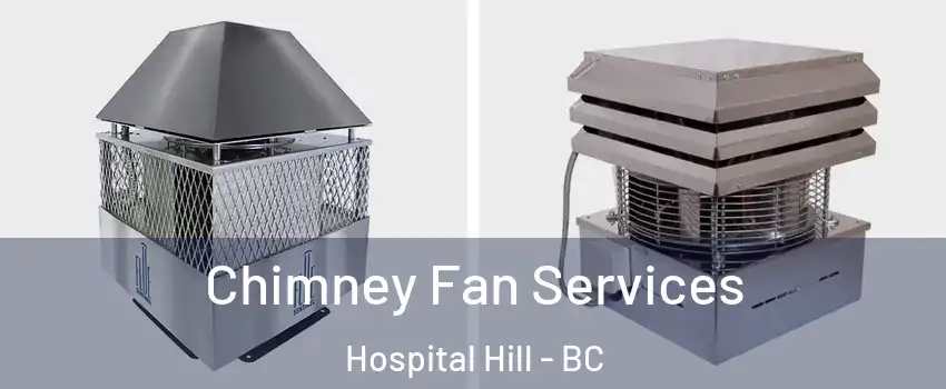  Chimney Fan Services Hospital Hill - BC