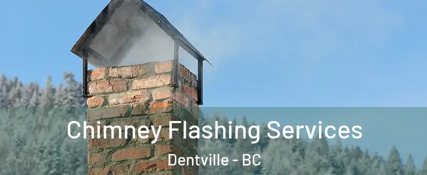Chimney Flashing Services Dentville - BC