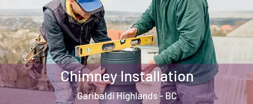  Chimney Installation Garibaldi Highlands - BC
