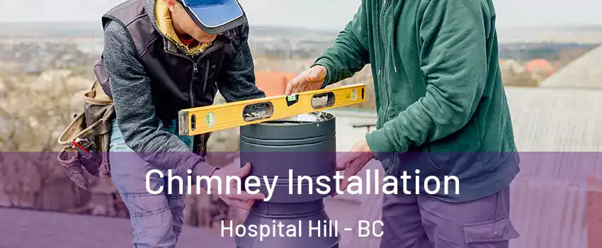  Chimney Installation Hospital Hill - BC
