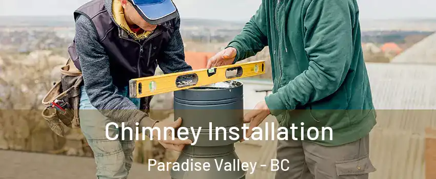 Chimney Installation Paradise Valley - BC