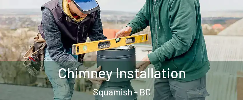  Chimney Installation Squamish - BC
