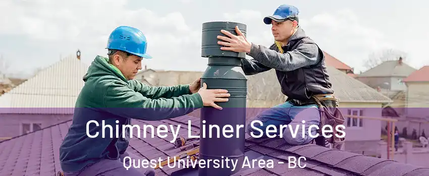  Chimney Liner Services Quest University Area - BC