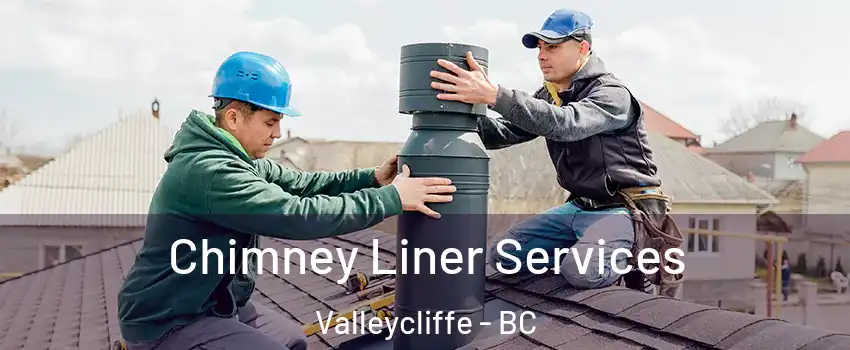  Chimney Liner Services Valleycliffe - BC
