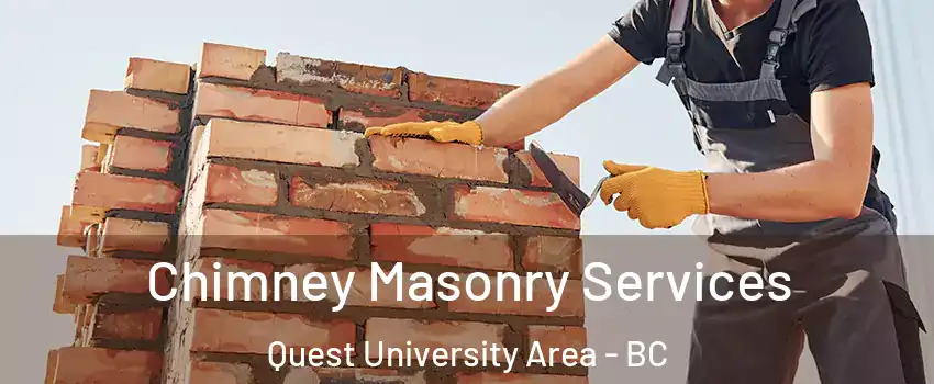  Chimney Masonry Services Quest University Area - BC
