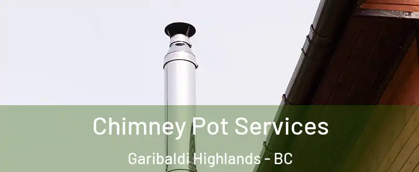  Chimney Pot Services Garibaldi Highlands - BC