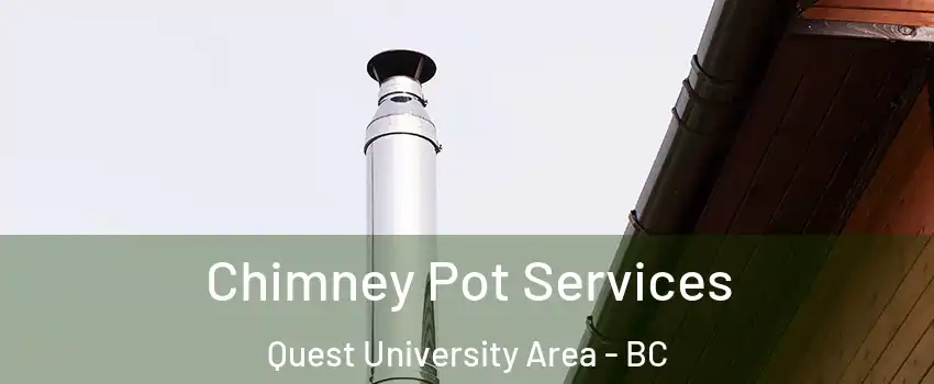  Chimney Pot Services Quest University Area - BC