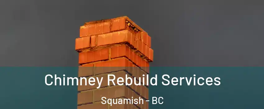  Chimney Rebuild Services Squamish - BC
