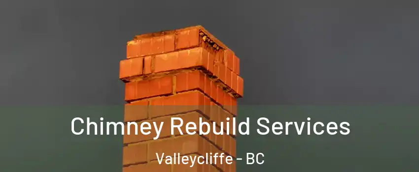  Chimney Rebuild Services Valleycliffe - BC