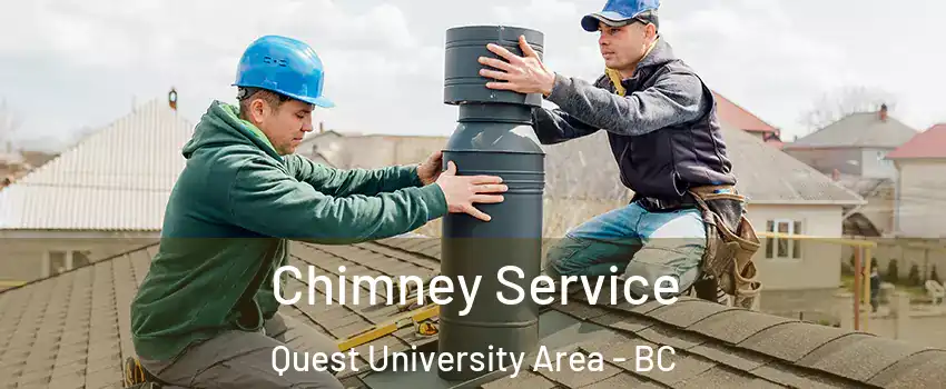 Chimney Service Quest University Area - BC