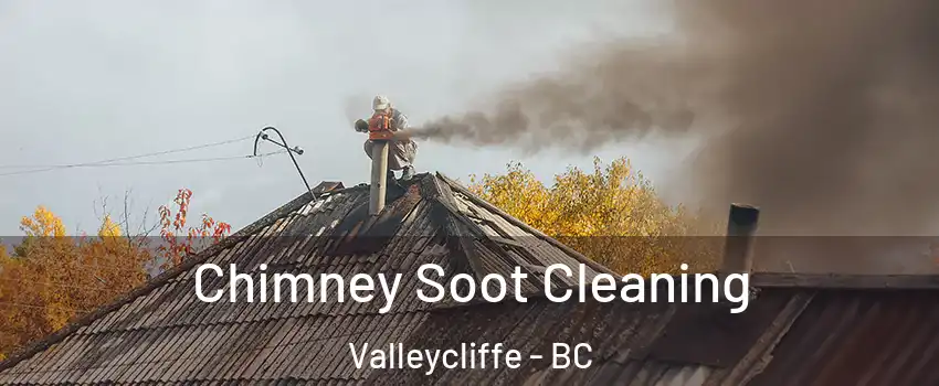  Chimney Soot Cleaning Valleycliffe - BC