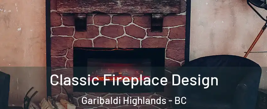 Classic Fireplace Design Garibaldi Highlands - BC