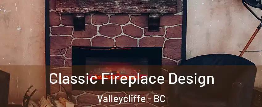  Classic Fireplace Design Valleycliffe - BC