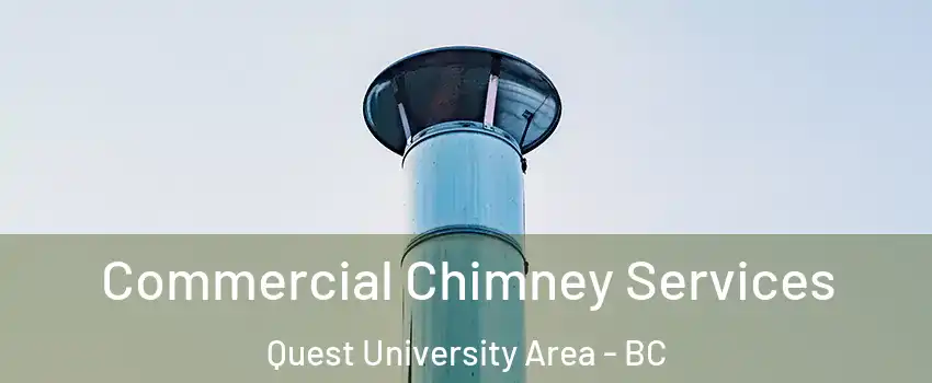  Commercial Chimney Services Quest University Area - BC