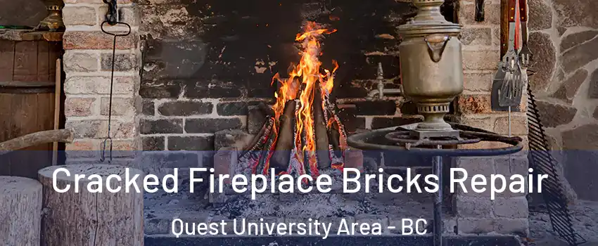  Cracked Fireplace Bricks Repair Quest University Area - BC