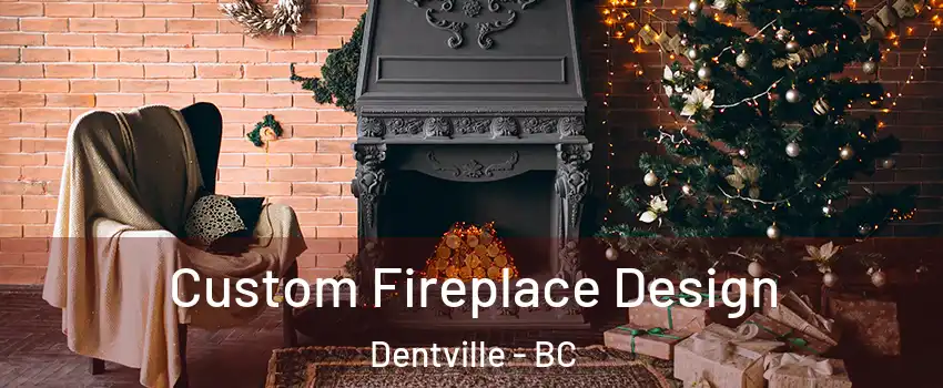  Custom Fireplace Design Dentville - BC