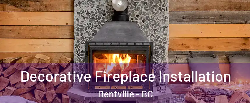  Decorative Fireplace Installation Dentville - BC