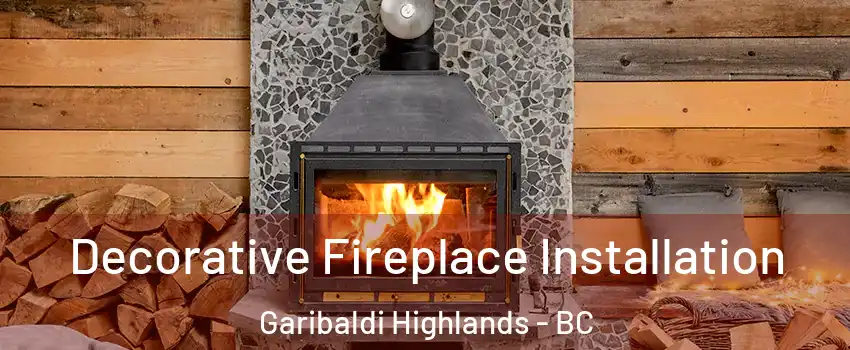  Decorative Fireplace Installation Garibaldi Highlands - BC