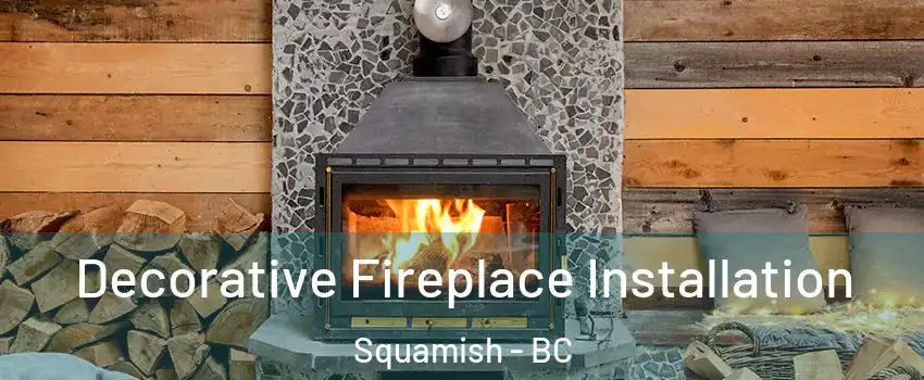  Decorative Fireplace Installation Squamish - BC