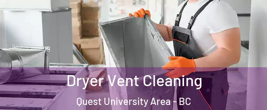  Dryer Vent Cleaning Quest University Area - BC