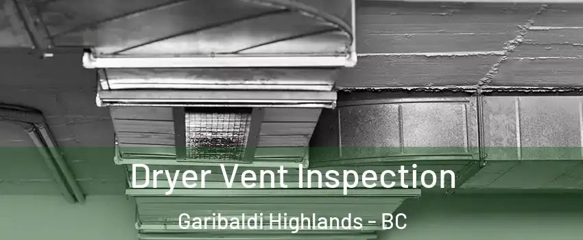  Dryer Vent Inspection Garibaldi Highlands - BC