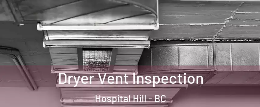  Dryer Vent Inspection Hospital Hill - BC