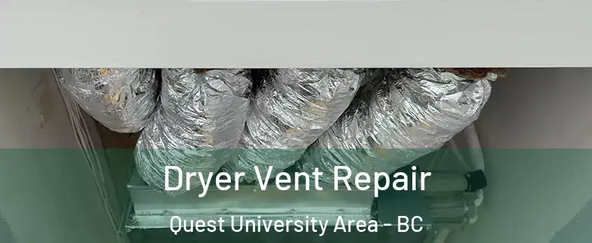  Dryer Vent Repair Quest University Area - BC