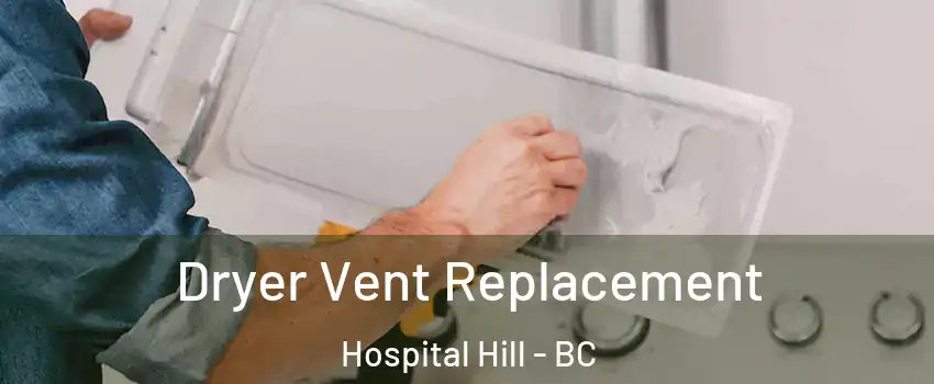  Dryer Vent Replacement Hospital Hill - BC