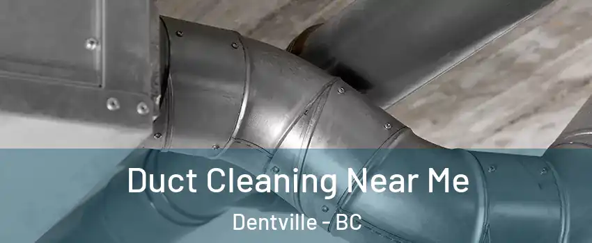  Duct Cleaning Near Me Dentville - BC