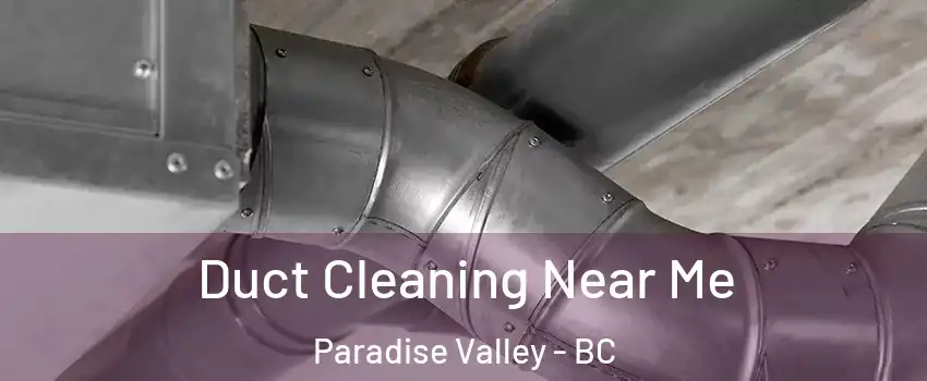  Duct Cleaning Near Me Paradise Valley - BC