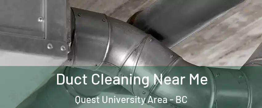  Duct Cleaning Near Me Quest University Area - BC