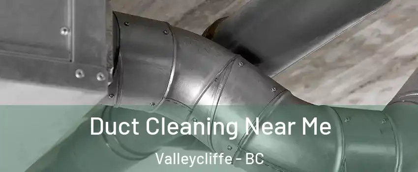  Duct Cleaning Near Me Valleycliffe - BC