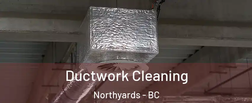  Ductwork Cleaning Northyards - BC
