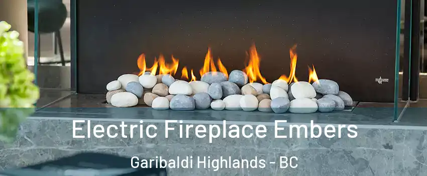  Electric Fireplace Embers Garibaldi Highlands - BC
