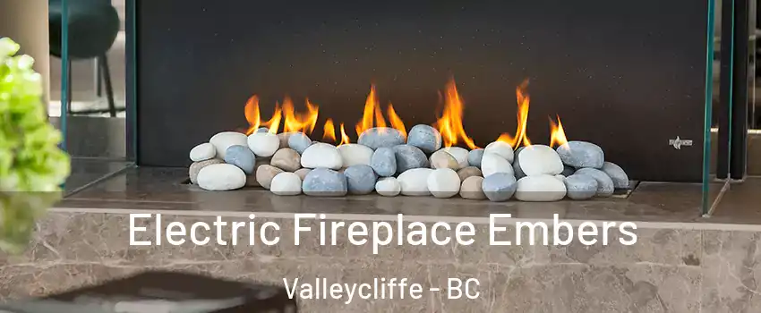  Electric Fireplace Embers Valleycliffe - BC