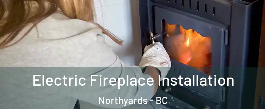  Electric Fireplace Installation Northyards - BC