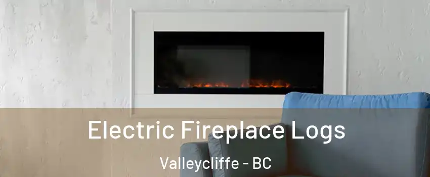  Electric Fireplace Logs Valleycliffe - BC