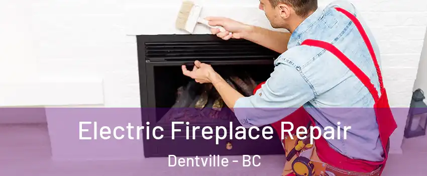 Electric Fireplace Repair Dentville - BC