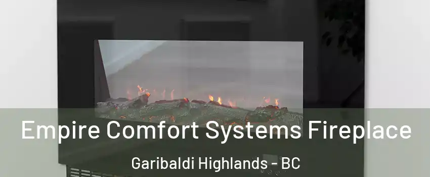 Empire Comfort Systems Fireplace Garibaldi Highlands - BC