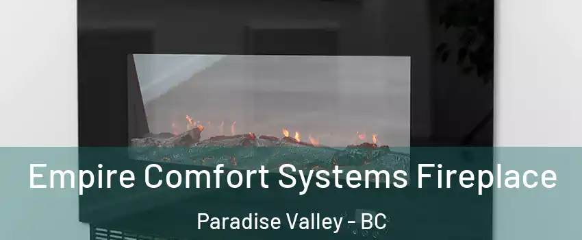 Empire Comfort Systems Fireplace Paradise Valley - BC